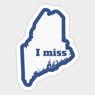 I Miss Maine - My Home State Sticker